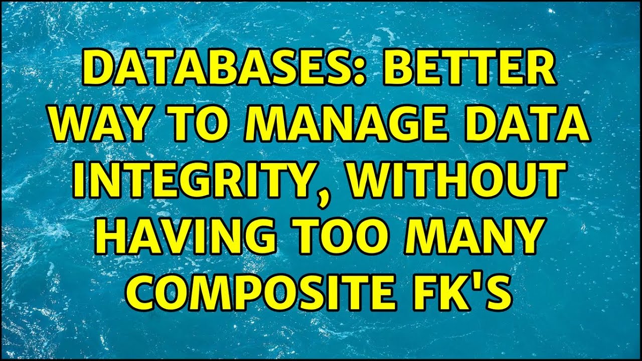Databases: Better way to manage data integrity, without having too many composite FK's