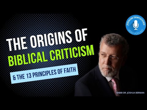 Rabbi Dr. Joshua Berman | The Origins of Biblical Criticism & The 13 Principles of Faith