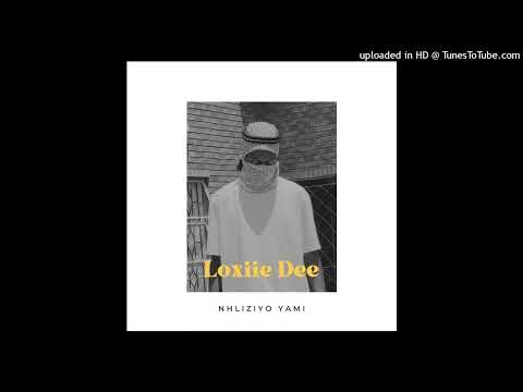 Nhliziyo Yami - Loxiie Dee