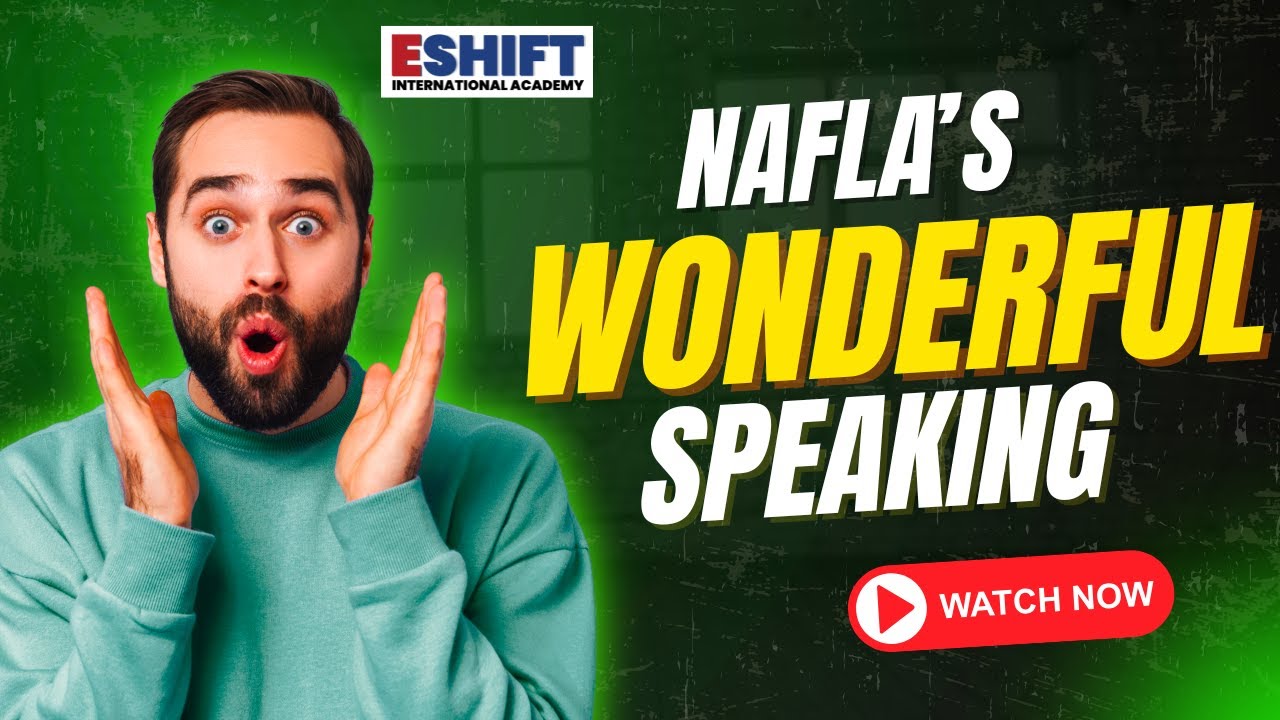 NATURAL AMAZING SPEAKING BY NAFLA | ESHIFT