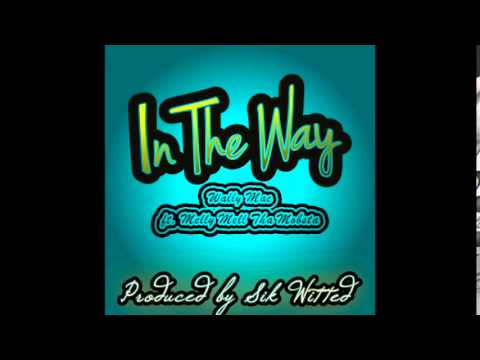 In The Way - Wally Mac ft. Melly Mell Tha Mobsta (Produced by DJ Sik Witted)