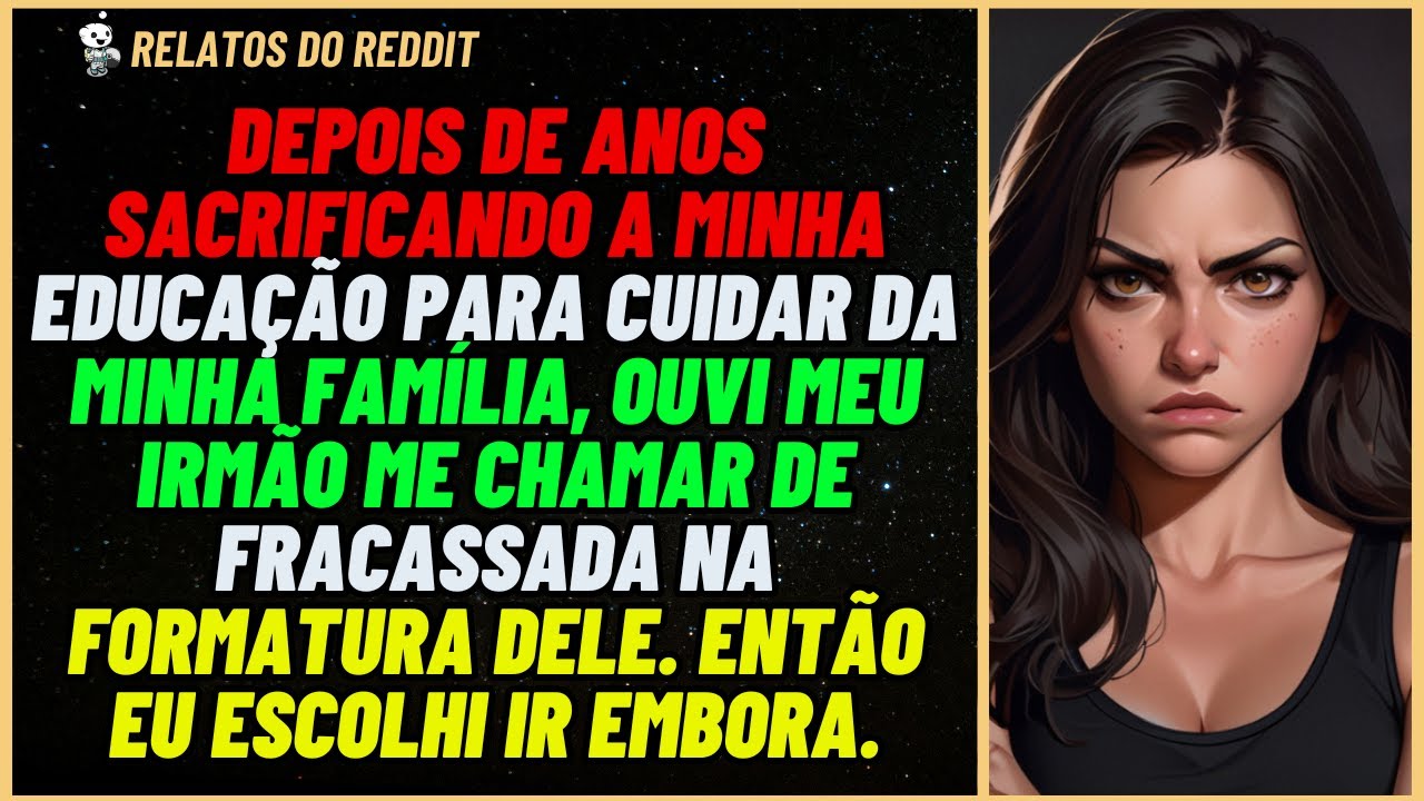 Irmão me chamou de FRACASSADA depois de anos SACRIFICANDO minha educação...  #reddit #relato
