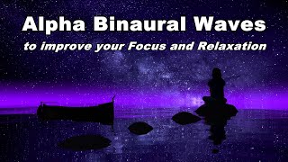 Alpha Binaural Waves for Meditation - Improving Focus and Relaxing