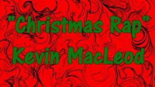 NEW Kevin MacLeod  "CHRISTMAS RAP" - HOLIDAY FUNKY MUSIC - Royalty-Free