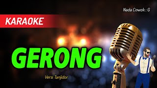 Download lagu Karaoke GERONG ( Nada Pria ) mp3