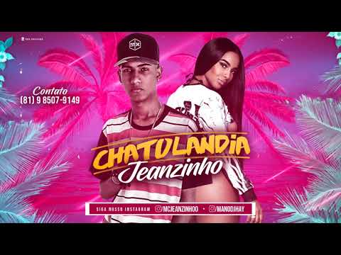MC JEANZINHO - CHATOLANDIA - MÚSICA NOVA