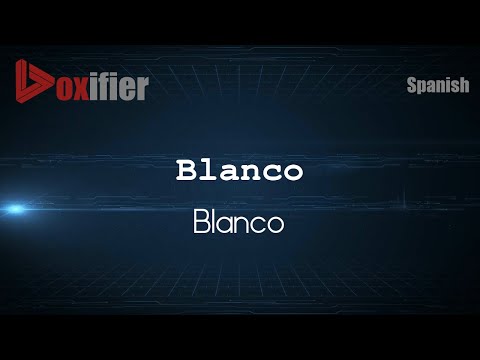 How to Pronounce Blanco (Blanco) in Spanish - Voxifier.com