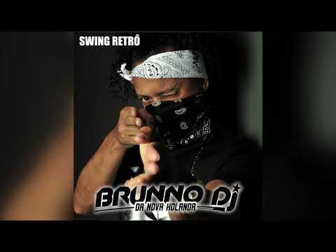 Brunno DJ da Nova Holanda feat. DJ Gordão do Trem Bala - Swing Retrô