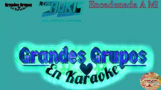 (Karaoke) &quot;Encadenada A Mi&quot; Los Bukis; Grandes Grupos En Karaoke