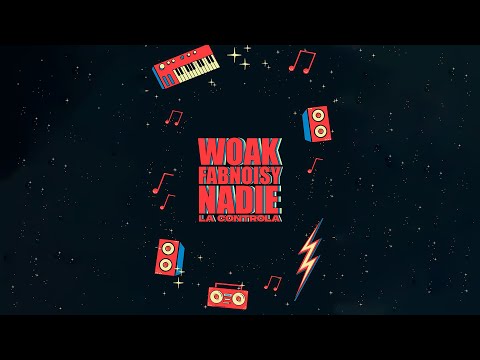 Woak, Fabnoisy - Nadie La Controla [Visualizer]