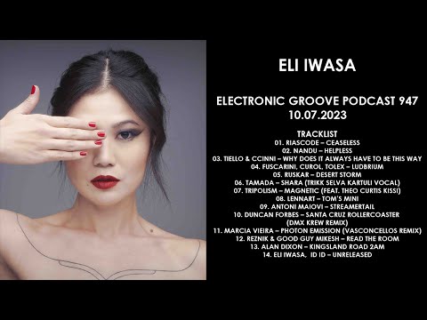 ELI IWASA (Brasil) @ Electronic Groove Podcast 947 10.07.2023