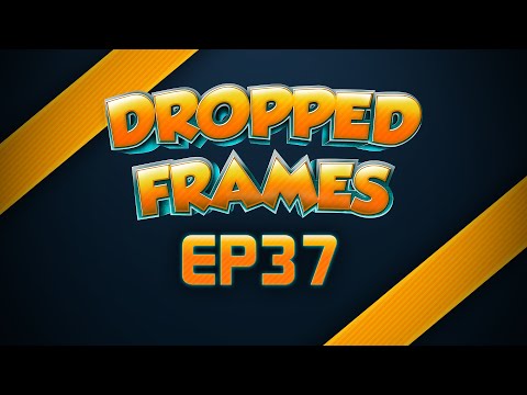 Dropped Frames - Week 37 w/ Strippin