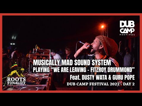 MUSICALLY MAD SOUND SYSTEM FEAT. DUSTY WATA & GURU POPE - PLAYING FITZROY DRUMMOND - WE ARE LEAVING