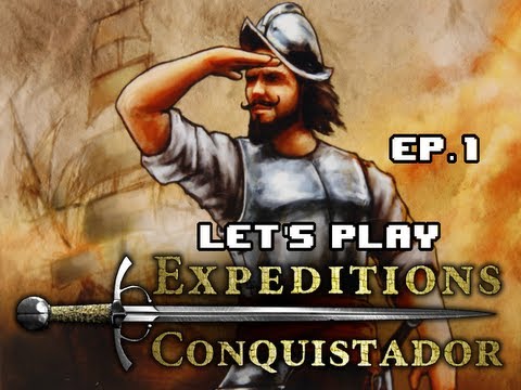 [Ep 1]  Let's Play:  Expeditions Conquistador