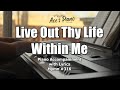 Live Out Thy Life Within Me 316 Worship Hymn Piano W Lyrics LiveOutThyLifeWithinMe
