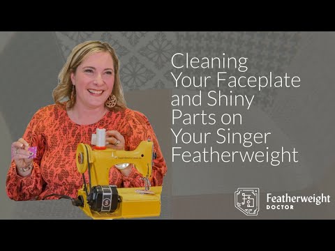 Cleaning Your Faceplate and Shiny Parts on Your Singer Featherweight!