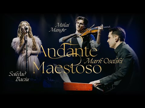 Andante Maestoso - Mark Oselski, Mihai Mangîr, Soledad Baciu