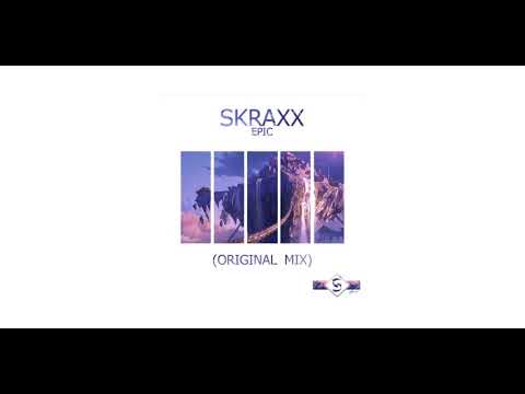 SKRAXX - Epic (Original Mix)