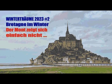 WINTERTRÄUME 2023 #2: Bretagne im Winter - der Mont zeigt sich einfach nicht ...