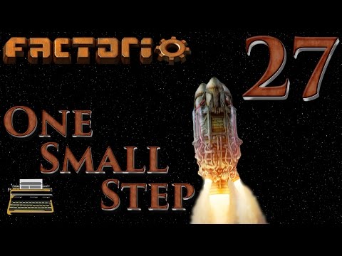 One Small Step: A Factorio Let's Play - Episode 27
