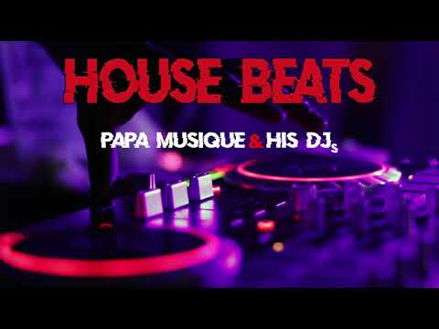 HOUSE BEATS VOL.1 - PAPA MUSIQUE AND HIS DJs - house music compilation 2018 (2 hours music)