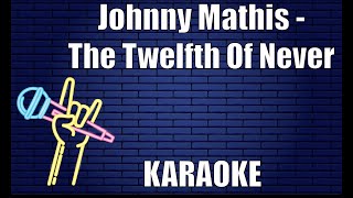 Johnny Mathis - The Twelfth Of Never (Karaoke)