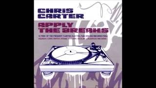 Chris Carter - Apply The Breaks [2004]