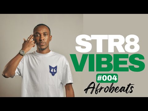 DJ SISSE - STR8 VIBES MIX #004 #4kampé | Best of Afrobeats Naija 2025 🇳🇬