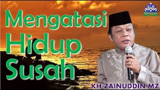 Download lagu KH Zainuddin MZ - Mengatasi Hidup Susah mp3