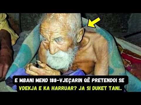 E mbani mend 188-vjeçarin që pretendoi se vdekja e ka harruar? Ja si duket tani..