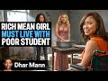 BILLIONAIRE MEAN GIRL Must Live With Poor Girl Dhar Mann Studios