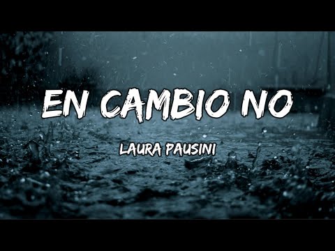 Laura Pausini - En Cambio No (LETRA)