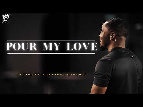 David Forlu - POUR MY LOVE | Intimate Soaking Worship
