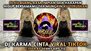 Download lagu DJ KARMA CINTA Ku Buang Rasa Impian Dan Harapan || REMIX VIRAL TIKTOK COVER BY DENNY KIPS 112 mp3