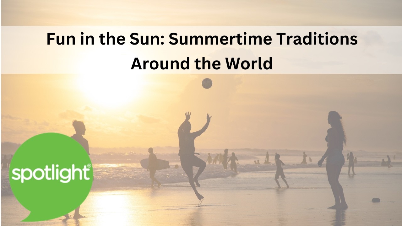 Fun in the Sun: Summer Traditions Around the World | practice English with Spotlight