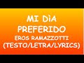 MI DIA PREFERIDO-EROS RAMAZZOTTI(Testo/Letra/Lyrics)