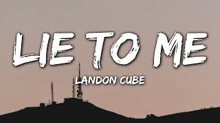 Landon Cube - Lie To Me (Lyrics)