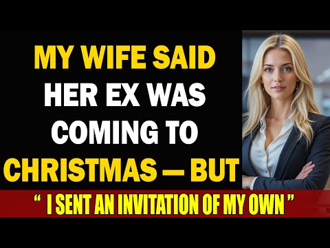 Моя жена сказала, что ее бывший приедет на Рождество, но я отправил ей свое собственное приглашение