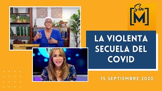 La Secuela del COVID, Sin Maquillaje – Septiembre 15, 2020