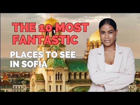 Sofia Unveiled  Top 10 Must Visit Spots