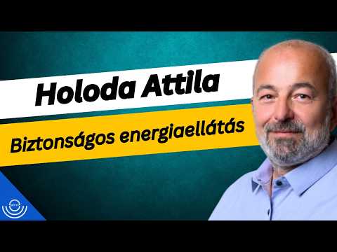 Pirkadat: Holoda Attila – Biztonságos energiaellátás