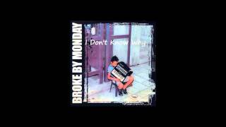 Broke By Monday - I Don't Know Why