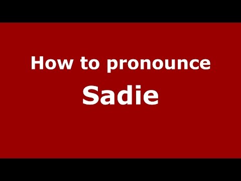 How to pronounce Sadie