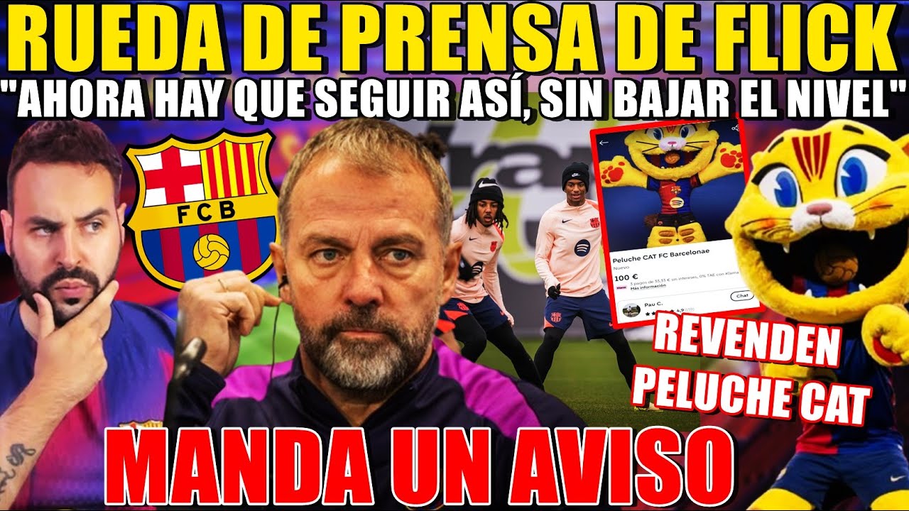 🚨FLICK AVISA a los JUGADORES: "AHORA NO PODEMOS BAJAR el NIVEL" - REVENDEN el PELUCHE de CAT