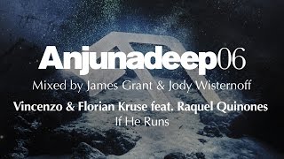 Vincenzo & Florian Kruse feat. Raquel Quinones - If He Runs : Anjunadeep 06 Preview