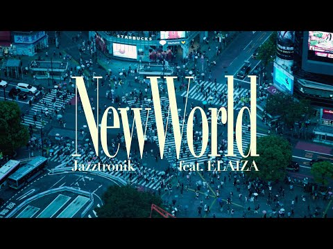 Jazztronik - New World feat.ELAIZA (ft. ELAIZA)