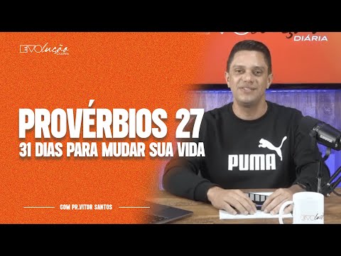 PROVÉRBIOS 27 | 31 DIAS PARA MUDAR A SUA VIDA | PR. VITOR SANTOS | EVOLUÇÃO DIÁRIA