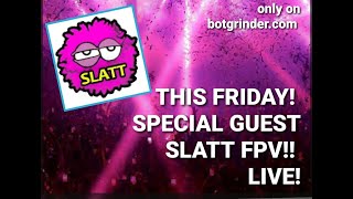 ????Botgrinder live! | Slatt fpv