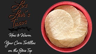 How to Warm Your Corn Tortillas on the Stove Top