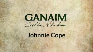 GANAIM - Ceol ón Mhuileann, Hörprobe "Johnnie Cope"
